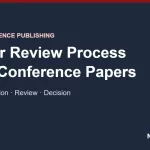 Peer Review Process for Conference Papers 4 Peer review process for conference papers: submission, review and decision